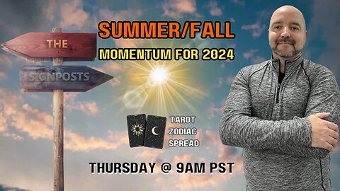 Summer and Fall Momentum 2024 (Tarot Zodiac Spread) - The Signposts Live!