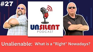 27. Unalienable: What is a "Right" Nowadays?