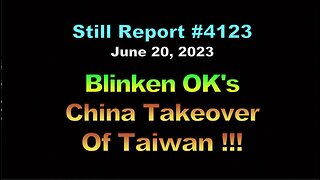 Blinken OKs China Takeover Of Taiwan!!!, 4123