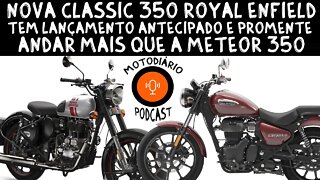 Nova Classic 350 ROYAL ENFIELD tem lançamento antecipado promete andar mais que a METEOR 350