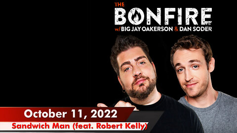 🔥 The Bonfire: Oct 11, 2022 | Sandwich Man (feat. Robert Kelly)