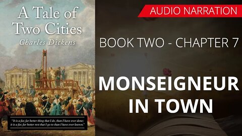 MONSEIGNEUR IN TOWN - A TALE OF TWO CITIES(BOOK - 2)By CHARLES DICKENS | Chapter 7 - Audio Narration