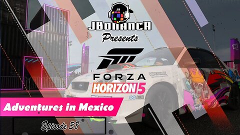 Adventures in Mexico - Episode 38 - #ForzaHorizon5