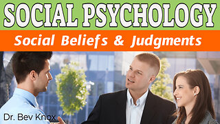 Social Beliefs & Judgments - Core Elements of Social Cognition - Social Psychology