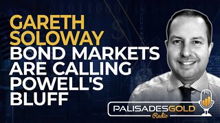 Gareth Soloway: Bond Markets are Calling Powell's Bluff