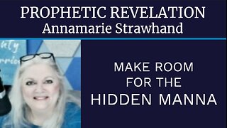 Prophetic Revelation: Make Room For The Hidden Manna