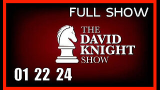 DAVID KNIGHT (Full Show) 01_22_24 Monday