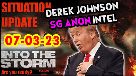 Situation Update 07/03/23 ~ Trump Return - Q Post - White Hats Intel ~ Derek Johnson Decode. SGAnon