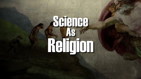 Science as Religion - S1E2 - Darwinian Evolution-Junk Science Series