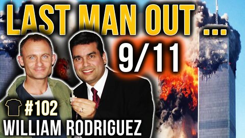 Last Man Out | William Rodriguez | A 9/11 Memorial Special | Bought The T-Shirt Podcast