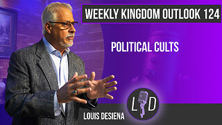 Weekly Kingdom Outlook Episode 124-Political Cults