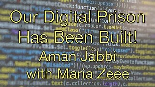 Your Digital Prison Has Been Constructed - Aman Jabbi with Maria Zeee