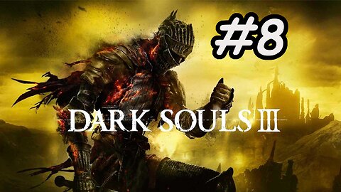 Blind Let's Play | Dark Souls 3 - Part 8