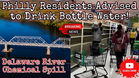 🔴 BREAKING: Chemical Spill DELEWARE River | Residents of Philly Advised to Drink BOTTLED Water!