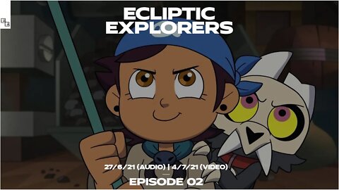 The Ecliptic Explorers Podcast - Episode 2: A House Made Of Magic (July 4th, 2021)