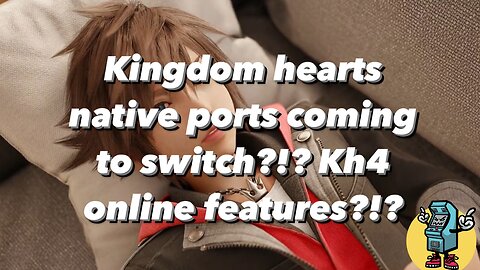 KH4 online features, and switch native ports being worked on for the series???