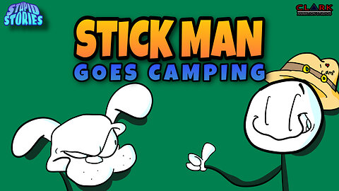 Stupid Stories | Stick Man Goes Camping