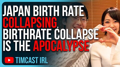Japan Birth Rate COLLAPSING, Birthrate Collapse Is The APOCALYPSE - TimcastIRL