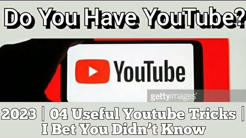 Do You Have Youtube? 2023 | 04 Useful Youtube Tricks | I Bet You Didn’t Know