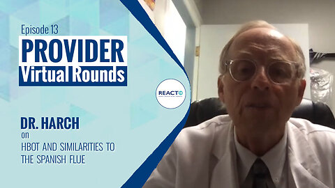 Virtual Rounds #13 - Dr. Harch on HBOT and Similiraties to the Spanish Flue