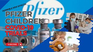 Pfizer Covid-19 Vaccine Trials on Children