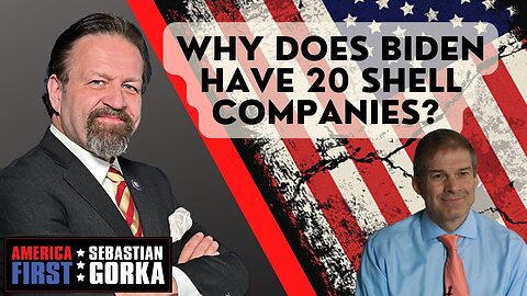Why does Biden have 20 shell companies? Rep. Jim Jordan with Sebastian Gorka on AMERICA First