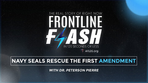 Frontline Flash™: ‘Navy SEALs Rescue the 1st Amendment’ with Dr. Peterson Pierre (1.17.22)