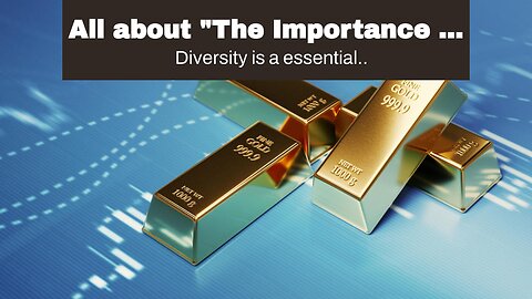 All about "The Importance of Diversification in Gold Rate Investing"