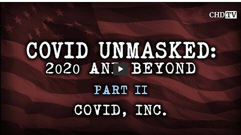 COVID UNMASKED PART 2: COVID, INC.