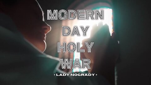 Modern Day Holy War By Lady NoGrady