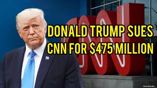 BREAKING: Donald Trump SUES CNN In $475 Million Defamation Lawsuit