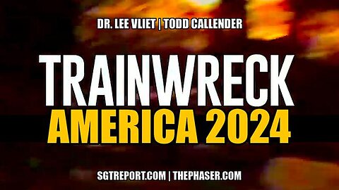 TRAINWRECK: AMERICA 2024 - Dr. Lee Vliet & Todd Callender