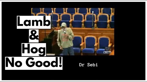 DR SEBI - LAMB AND HOG NO GOOD FOR YOU #acidic #unhealthyfood