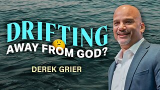 Drifting Away from God -- Derek Grier.