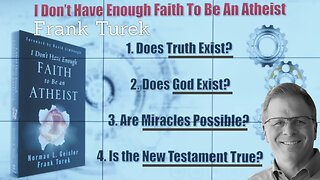 I Don't Have Enough Faith to Be an Atheist • Dr. Frank Turek