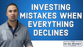 3 Investing Mistakes When Everything Declines At Once