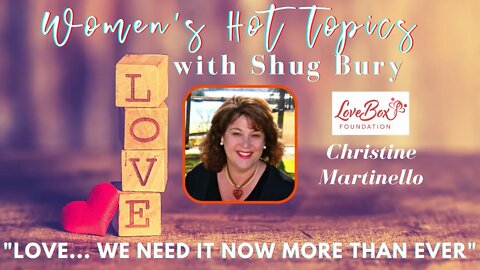 "LOVE...WE NEED IT NOW MORE THAN EVER" - Shug Bury & Christine Martinello - Women's Hot Topics