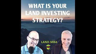 EP: 9 What is Your Land Investing Strategy?