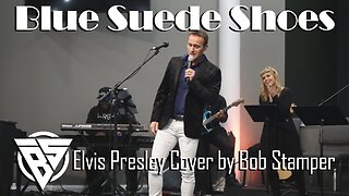 Blue Suede Shoes (Elvis Presley Cover by Bob Stamper)