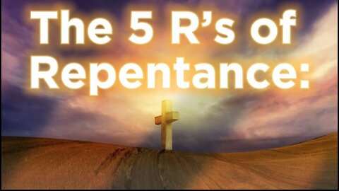 The 5 R’s of Repentance