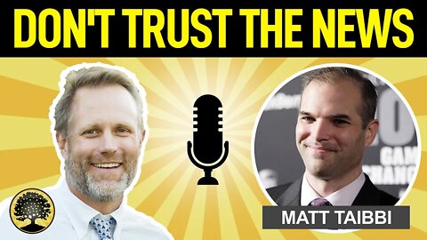 Don't Trust the News: Matt Taibbi on Media's Failure