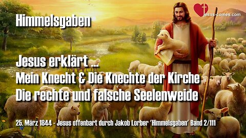 Rechte und falsche Seelenweide... Mein Knecht und die Knechte der Kirche ❤️ Jesus offenbart Himmelsgaben durch Jakob Lorber