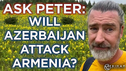 Ask Peter: Will Azerbaijan Try to Take Nagorno-Karabakh from Armenia? || Peter Zeihan