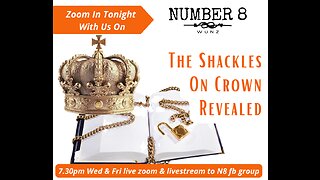 Ep 47 N8 24th May 23 - The Shackles on the Crown Revealed