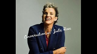 Conversation w/ Julie Rose