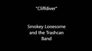 "Cliffdiver"- Smokey Lonesome and the Trashcan Band