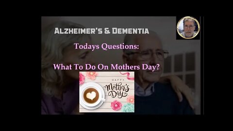 💜What To Do On Mothers Day💜#AlzheimerDementiaFamiles #FamilyHelp