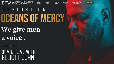 9:00PM Oceans of Mercy. Guest: Elliott Cohn, Expectant Fathers Without Voices.