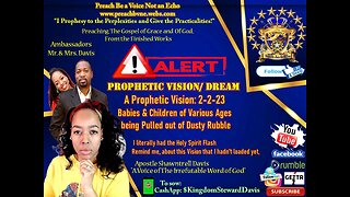 Prophetic Vision: 2-2-23 Babies & Children of Various Ages being Pulled out of Dusty Rubble