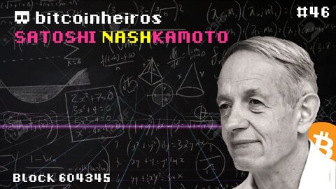 Seria o Nobel John Nash, Satoshi Nakamoto?